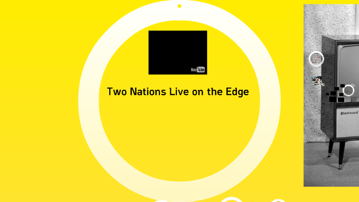 Two Nations Live on the Edge by lyndsey stuart on Prezi