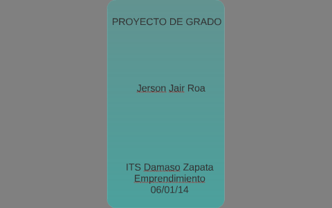 PROYECTO DE GRADO by Daniel lizarazo on Prezi