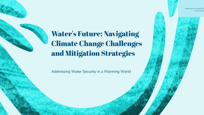 Water's Future: Navigating Climate Change Challenges and Mitigation ...