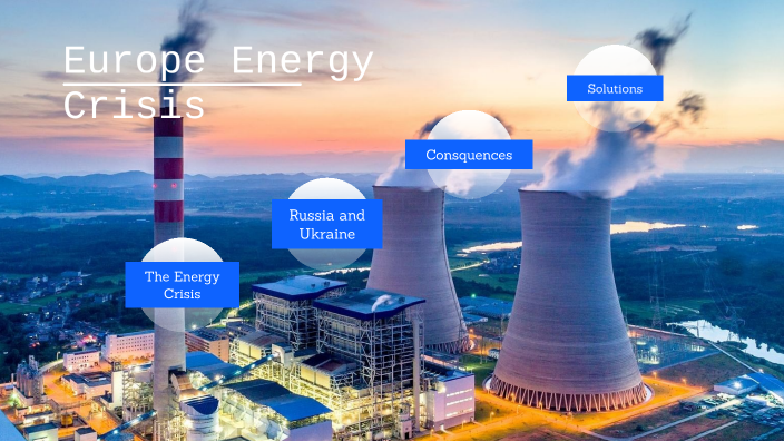 Energy Crisis in Europe by Andy Lin on Prezi