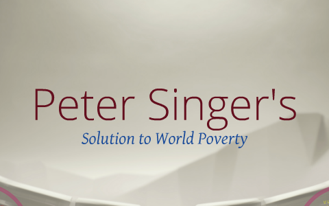 Breaking It Down: Singer Solution to World Poverty by Jarvis Daukei on ...