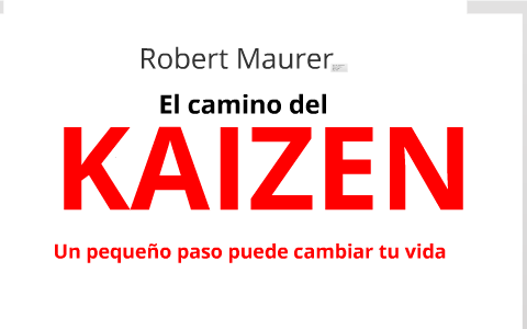 El camino del KAIZEN by Alfredo Cruz on Prezi