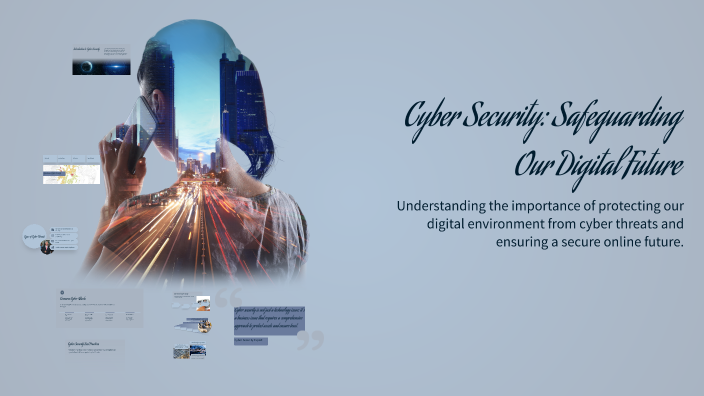 Cyber Security: Safeguarding Our Digital Future by anas 69 on Prezi