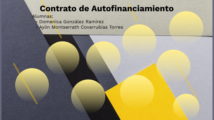 Contrato de autofinanciamiento by Aylin Covarrubias on Prezi