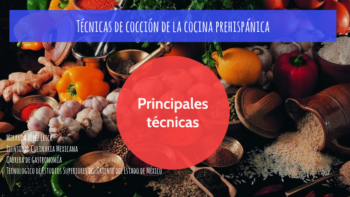 Tecnicas De Preparacion De Alimentos Prehispanicos prezi.com