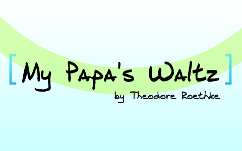 My Papa's Waltz by Andrew Swan