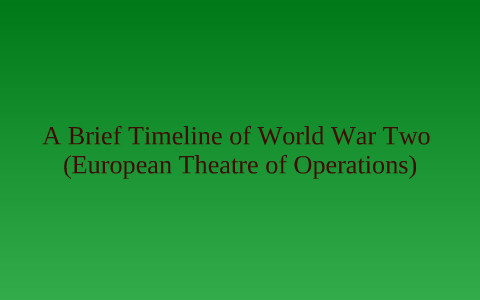 A Brief Timeline of World War Two by Ryan L on Prezi