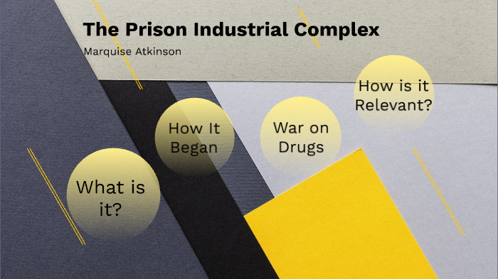 The Prison Industrial Complex by Marquise Atkinson on Prezi