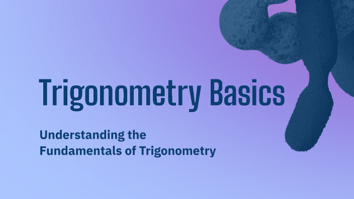 Trigonometry Basics by Marko Walsh on Prezi