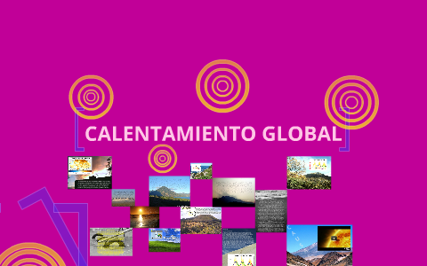 El Calentamiento Global !* by Elizabeth Higuita Cardona on Prezi