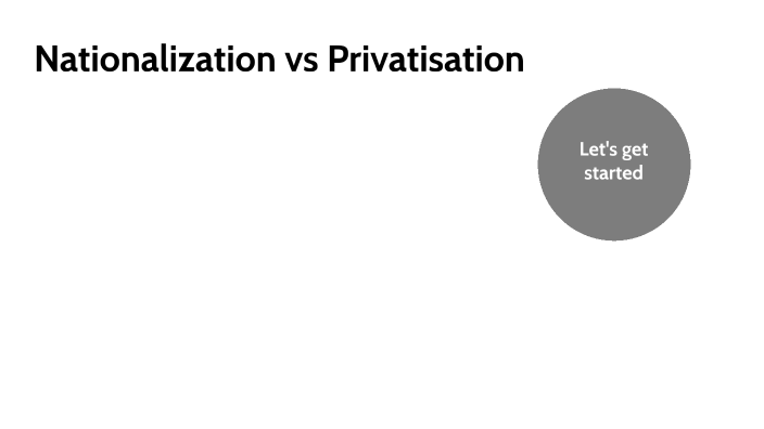 Nationalization vs Privatisation by Ondřej Novotný on Prezi