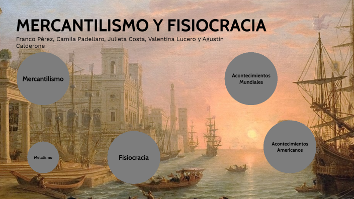 Mercantilismo Y Fisiocracia By Camila Padellaro On Prezi 2495