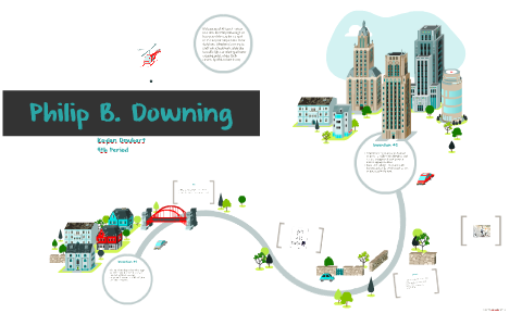 Philip B. Downing By Kaylan Dewhart On Prezi