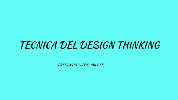 TECNICA DEL DESIGN THINKING by YA TU SA on Prezi