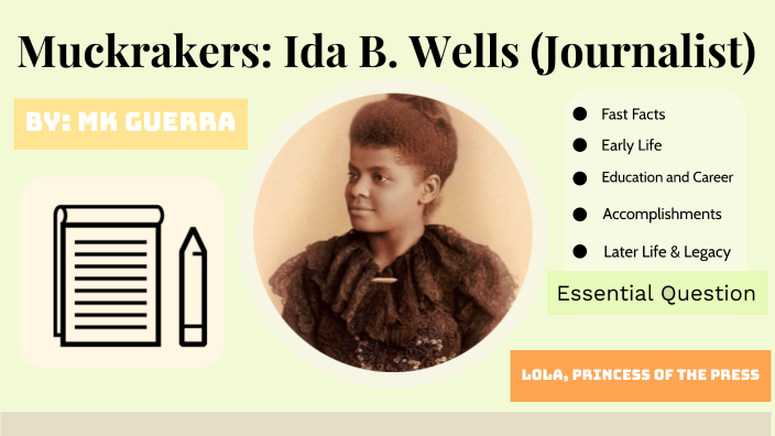 Ida B. Wells (Muckraker) By M.K.LUIS GUERRA On Prezi