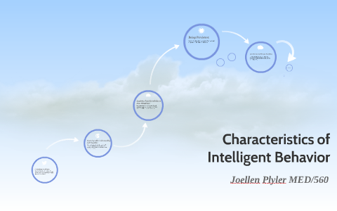 Characteristics Of Intelligent Behavior By Joellen Plyler On Prezi