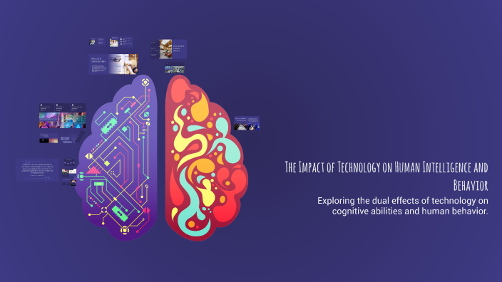 The Impact of Technology on Human Intelligence and Behavior by Elaa ...