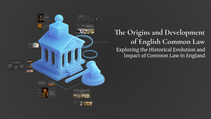 The Origins and Development of English Common Law by Sude Günyeli on Prezi