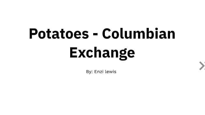 Potatoes - Columbian Exchange by E L on Prezi