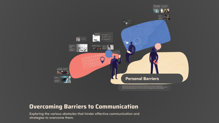 Overcoming Barriers to Communication by Vallabh Khandelwal on Prezi
