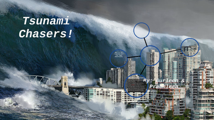 Tsunami Chasers! by Prabhleen Kaur on Prezi