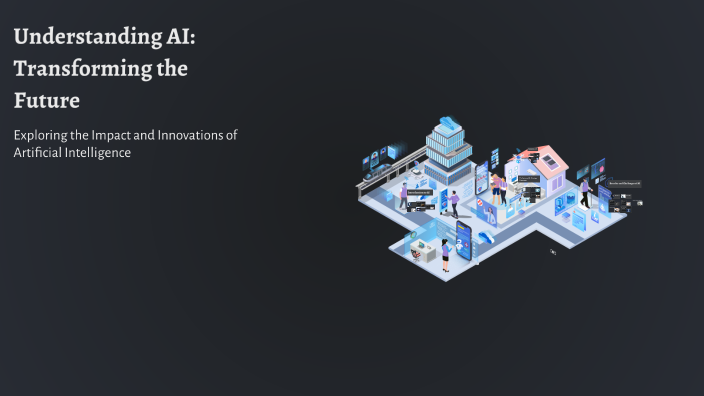 Understanding AI: Transforming the Future by Adam Salem on Prezi