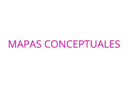 MAPAS CONCEPTUALES by LUISA CORTES on Prezi