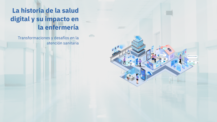 La historia de la salud digital y su impacto en la enfermería by J4viss ...