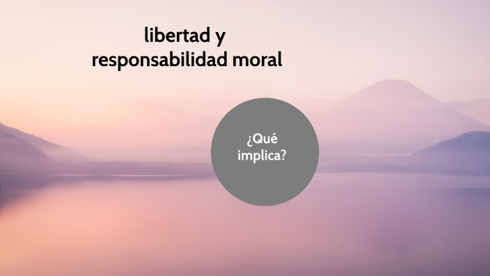 Libertad Y Responsabilidad Moral By Adriana Paola Garcia Barajas 4152