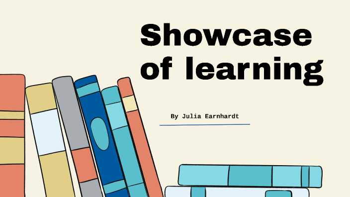 Julia Showcase of learning by Student Julia Earnhardt on Prezi