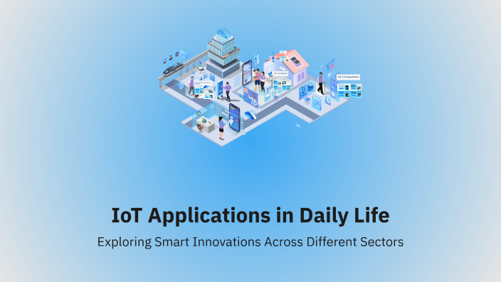 IoT Applications in Daily Life by Srujan Raparla on Prezi