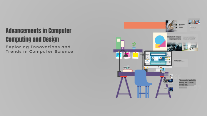 Advancements in Computer Computing and Design by RAsTYaR GaminG on Prezi