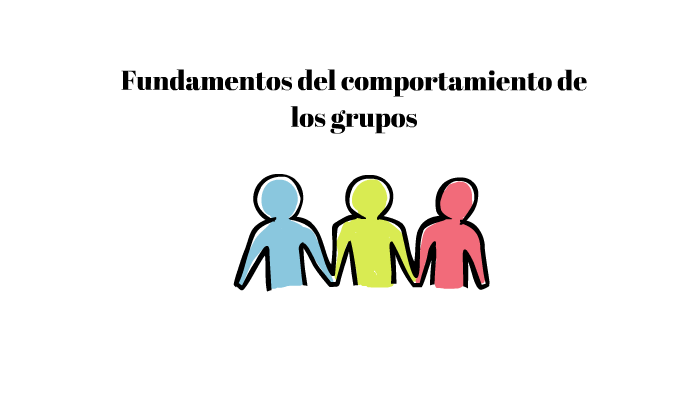 Fundamentos del comportamiento de los grupos by Maria Lezama Segura on ...