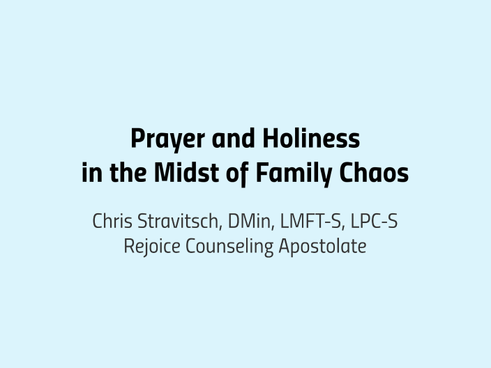 Prayer & Holiness in the Midst of Family Chaos by Chris Stravitsch