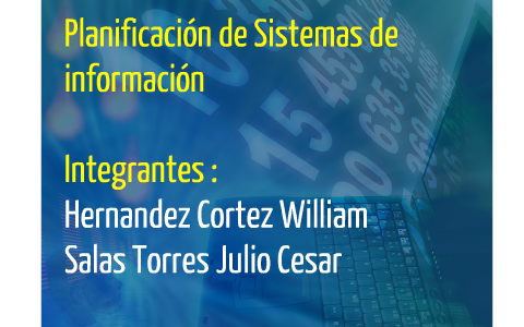 Planificacion De Los Sistemas De Informacion By William Hernandez On Prezi