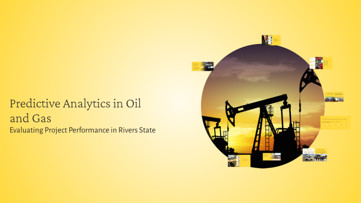 Predictive Analytics in Oil and Gas by Chris Oyakhire on Prezi