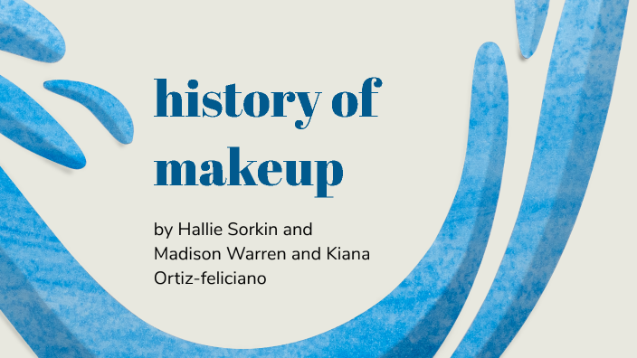 history of makeup by Madison Warren on Prezi