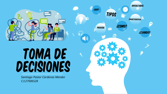 Toma De Decisiones By Santiago Cardenas On Prezi 8237