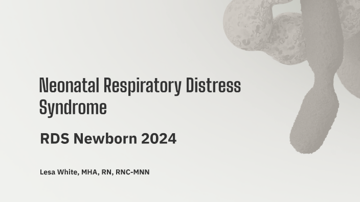Neonatal Respiratory Distress Syndrome by Lesa White on Prezi