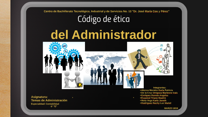 Código de ética del Administrador by Luz Mariel R. Rechy on Prezi