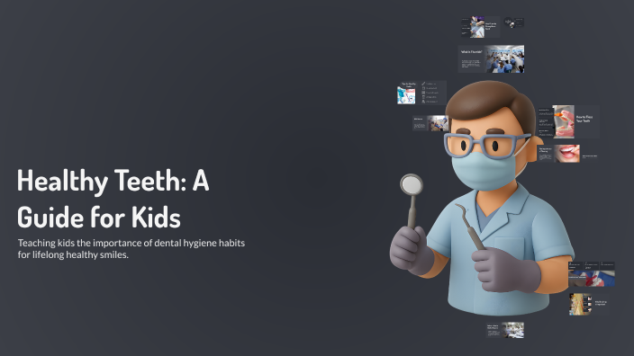 Healthy Teeth: A Guide for Kids by Jazmyn Nelson on Prezi