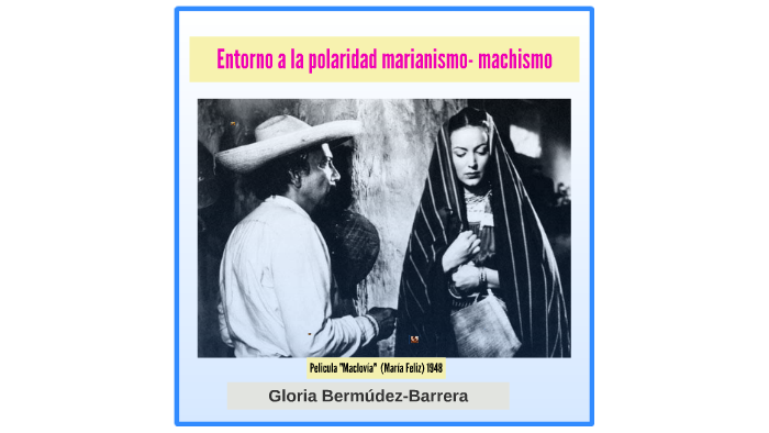 Entorno A La Polaridad Marianismo- Machismo By Gloria Bermúdez-barrera 