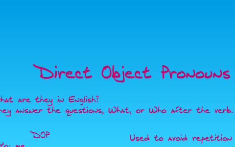 Direct and Indirect Object Pronouns by Autumn Schreiber on Prezi