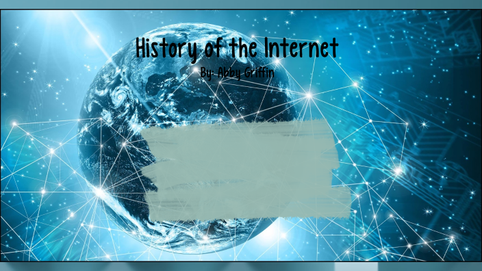 History of the Internet by Abby Griffin on Prezi