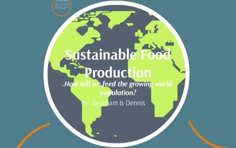 Sustainable Food Production by Dennis Chen on Prezi