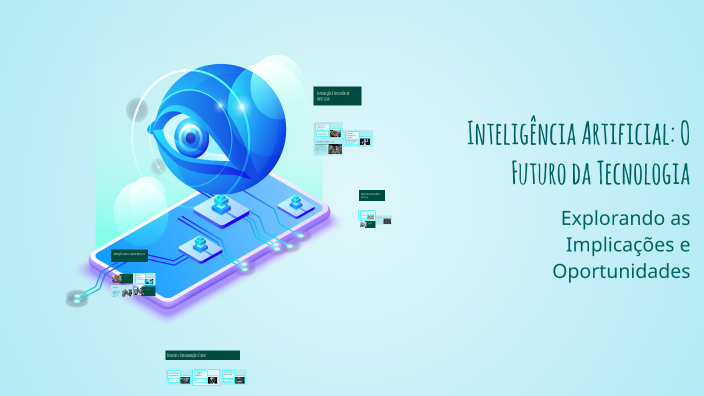 Inteligência Artificial: O Futuro da Tecnologia by iris peixoto on Prezi