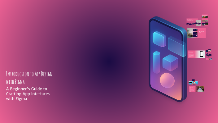 Introduction to App Design with Figma by Dhaval Smart on Prezi