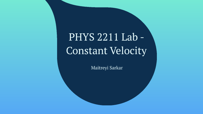 Phys 2211 Lab Constant Velocity By Maitreyi Sarkar On Prezi