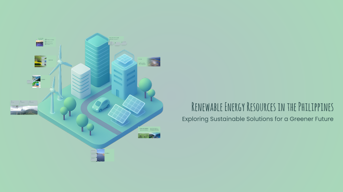 Renewable Energy Resources in the Philippines by Nicole Placio on Prezi