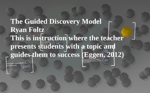 The Guided Discovery Model by Ryan Foltz on Prezi